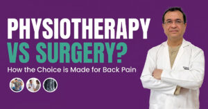 Physiotherapy vs Surgery for Back Pain: How the Choice Is Made